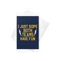 I Just Hope Both Teams Have Fun Greeting Card
