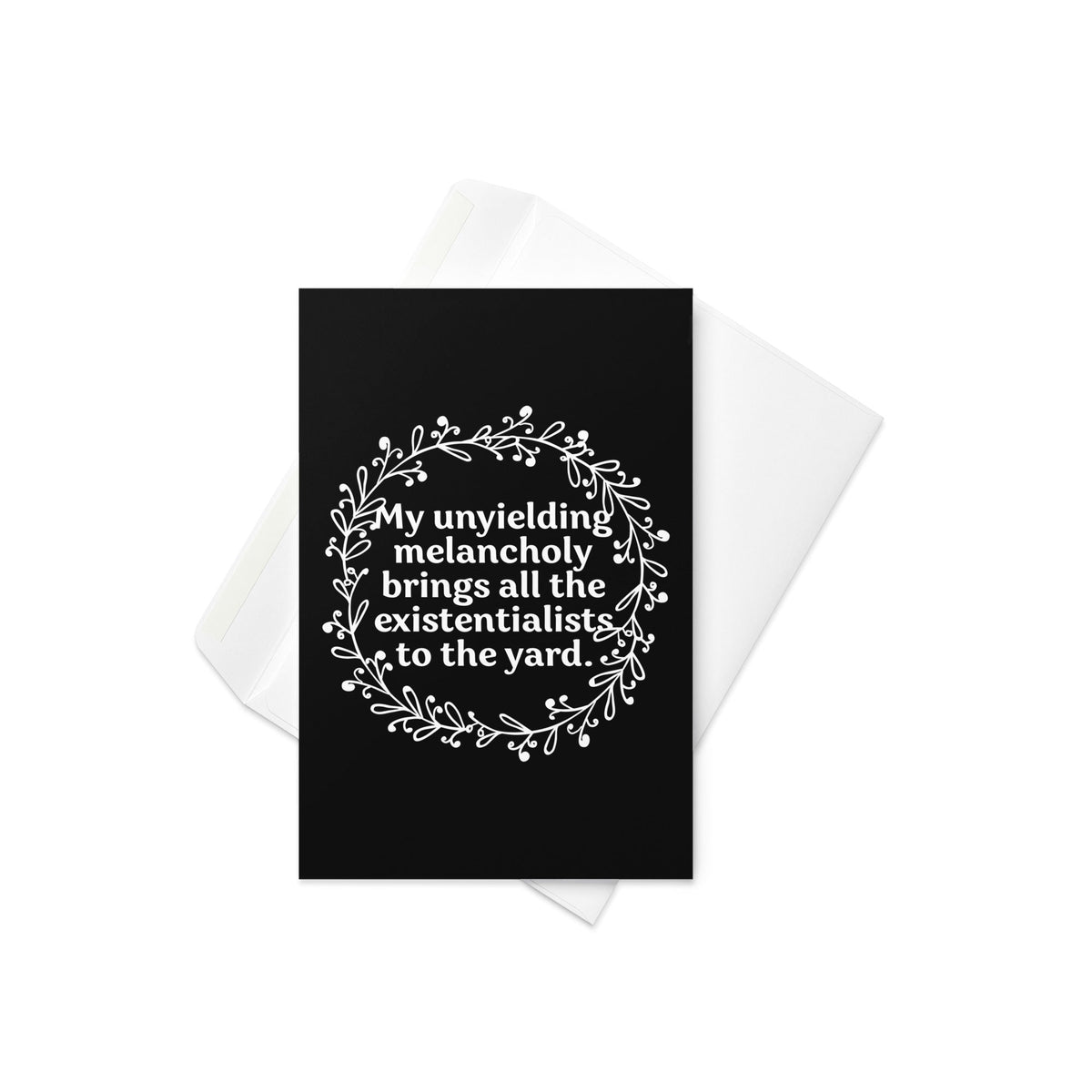My Unyielding Melancholy Greeting Card