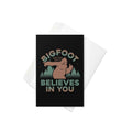 Bigfoot Believes In You Greeting Card