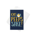 Oh For Peeps Sake Greeting Card