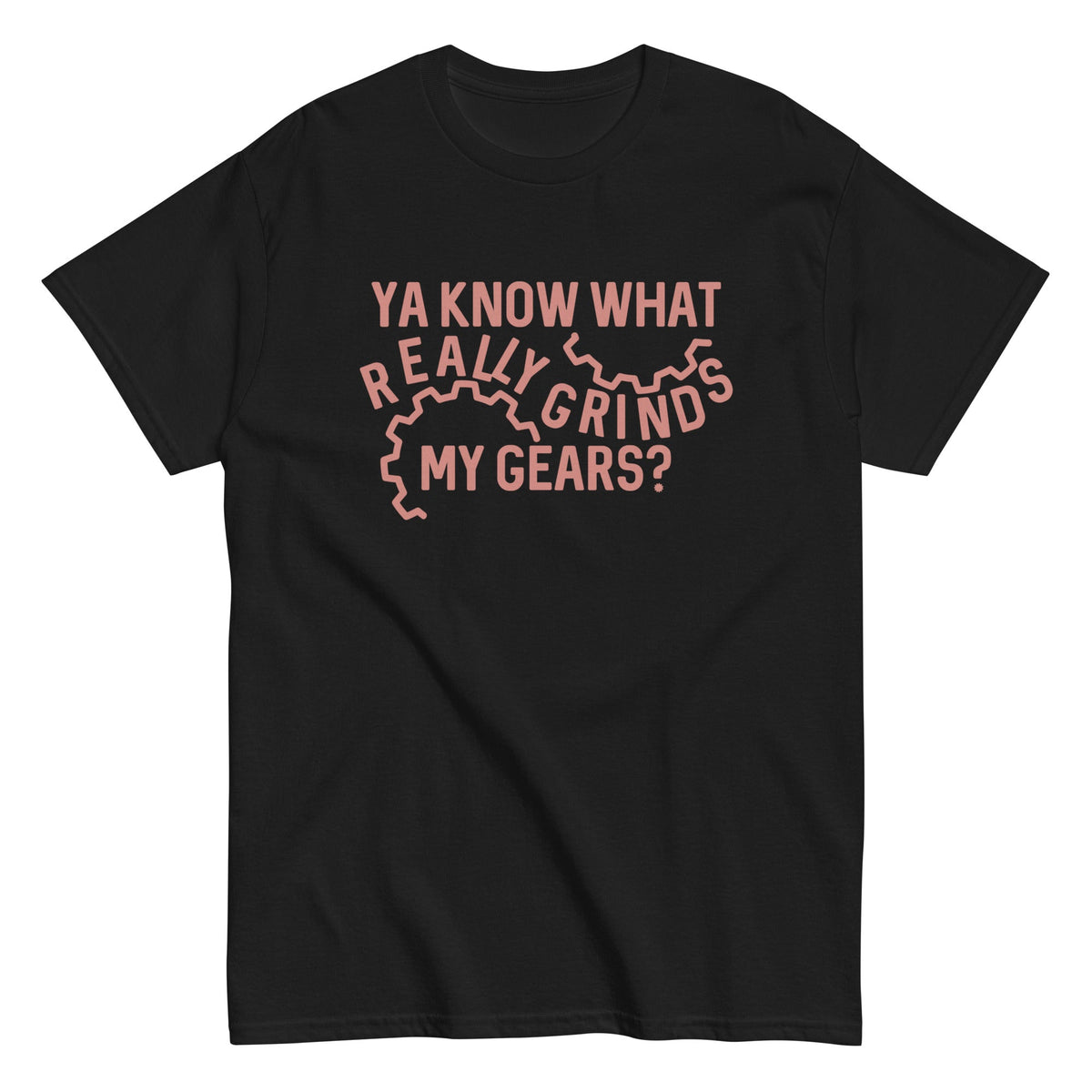 Grinds My Gears Men's Classic Tee product image 3