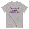I'm Confused, Oh Wait Men's Classic Tee product image 1