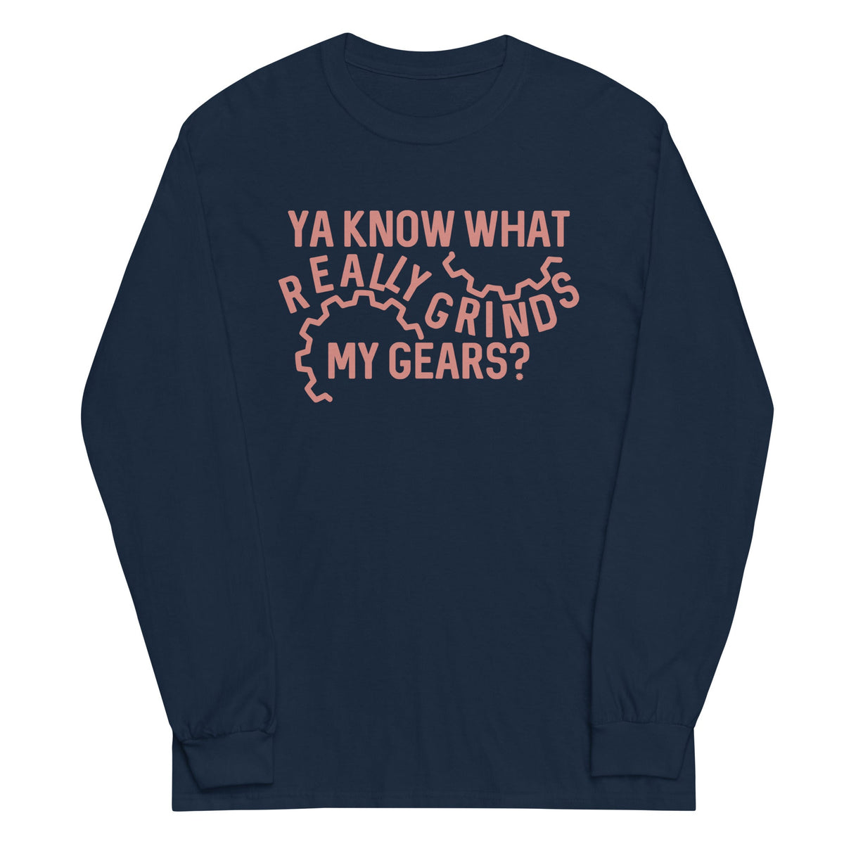 Grinds My Gears Unisex Long Sleeve Tee product image 1