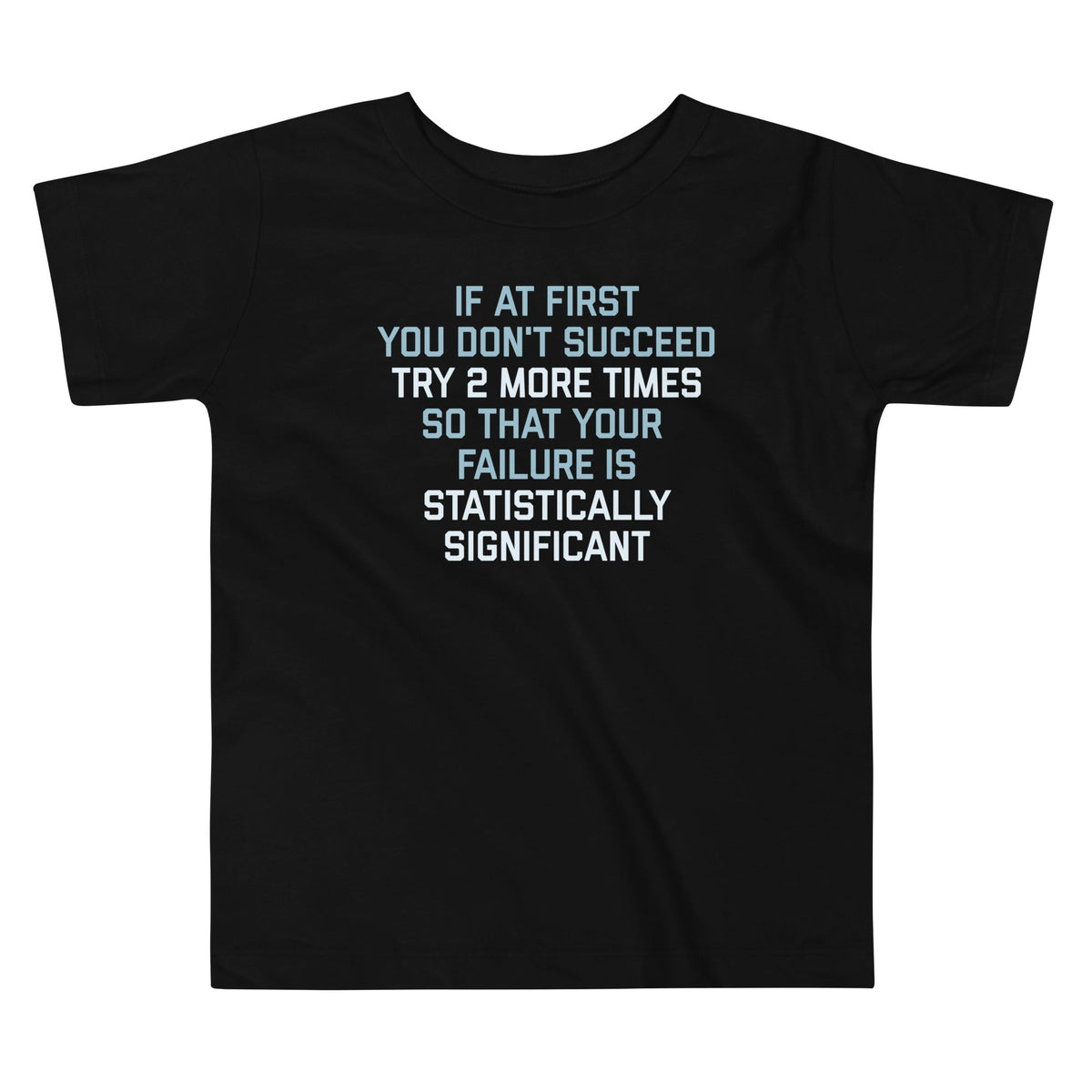 Try 2 More Times So That Your Failure Is Statistically product image 1