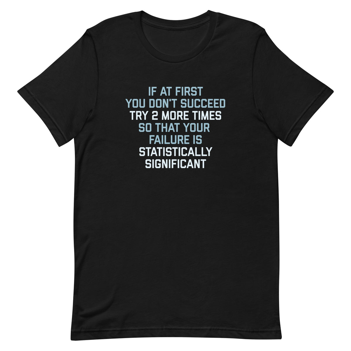 Try 2 More Times So That Your Failure Is Statistically product image 4