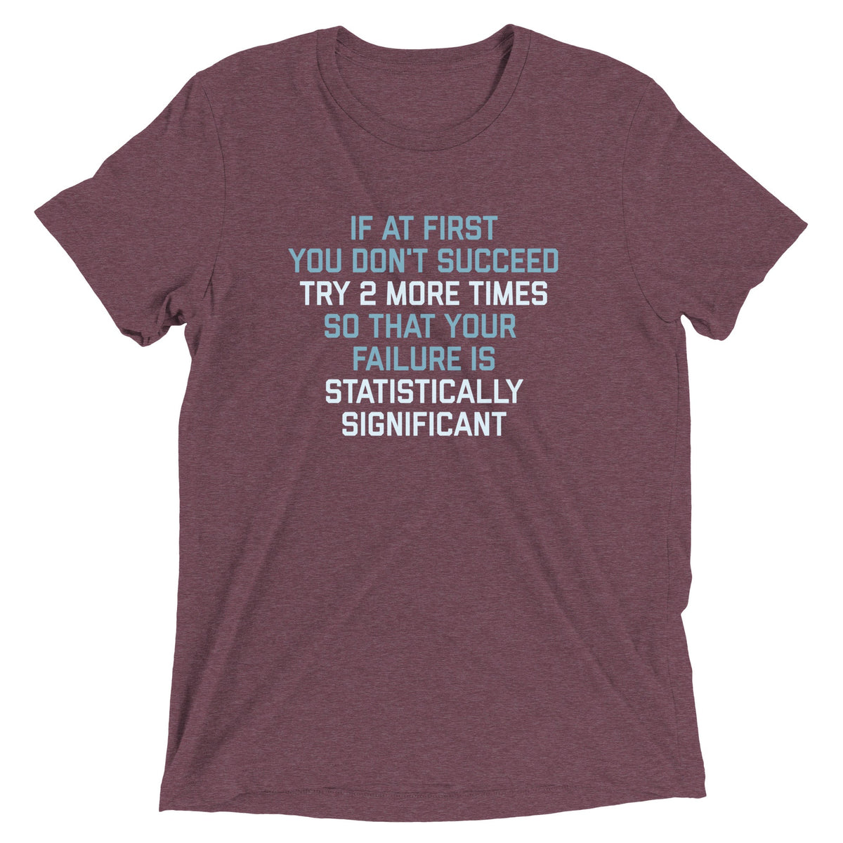 Try 2 More Times So That Your Failure Is Statistically product image 1