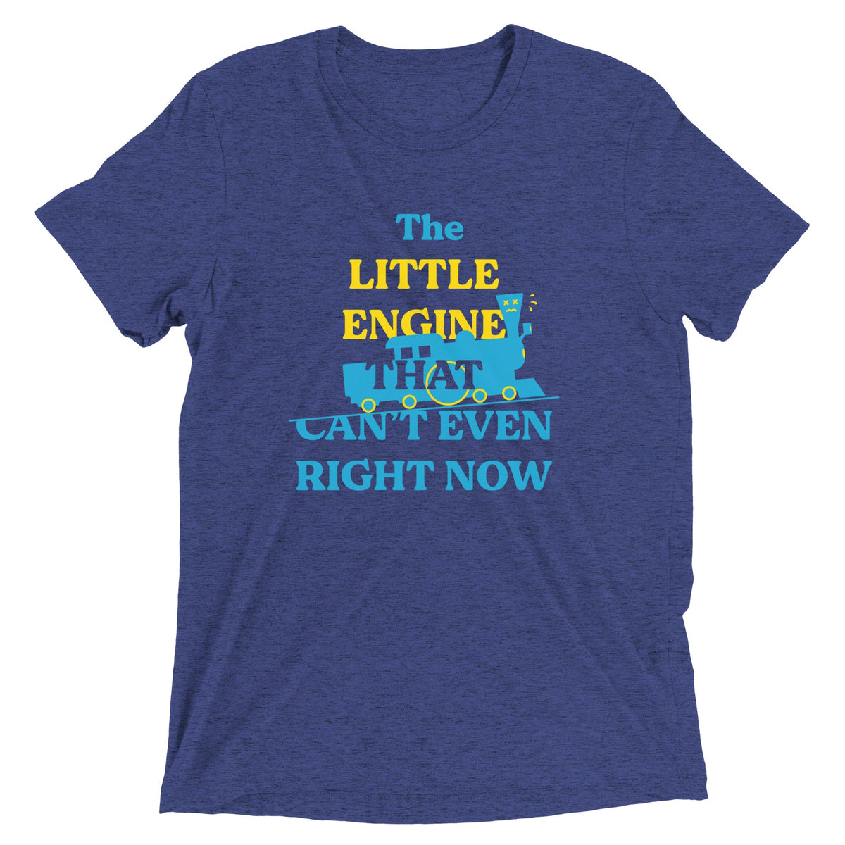 The Little Engine That Can't Even Right Now Men's Tri-Blend product image 1