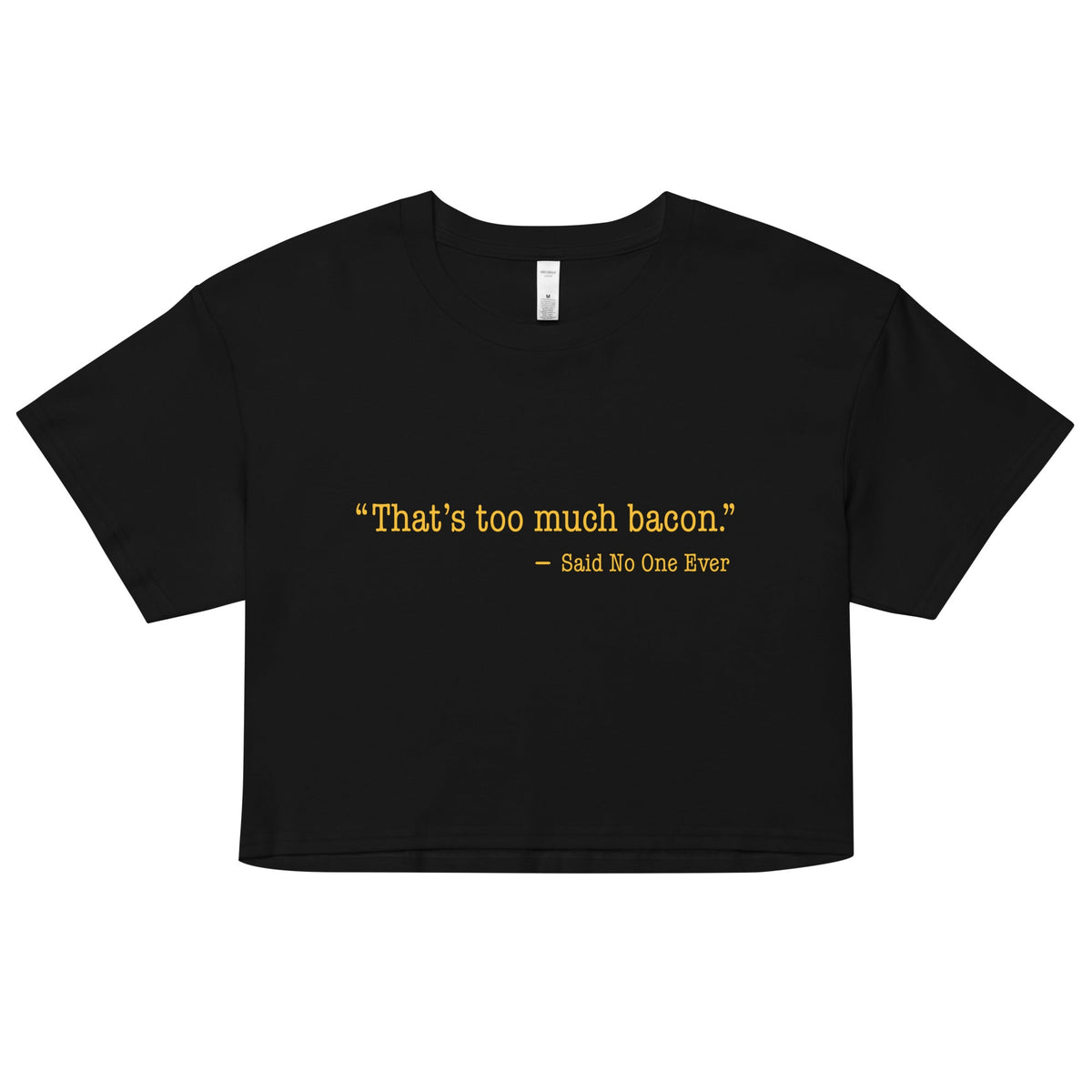 That's Too Much Bacon, Said No One Ever Women's Crop Tee product image 1