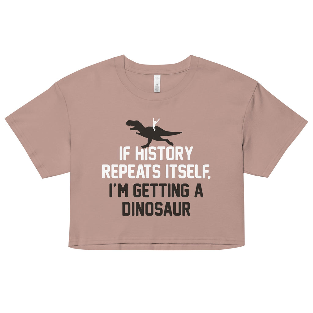 If History Repeats Itself, I'm Getting A Dinosaur Women's product image 1